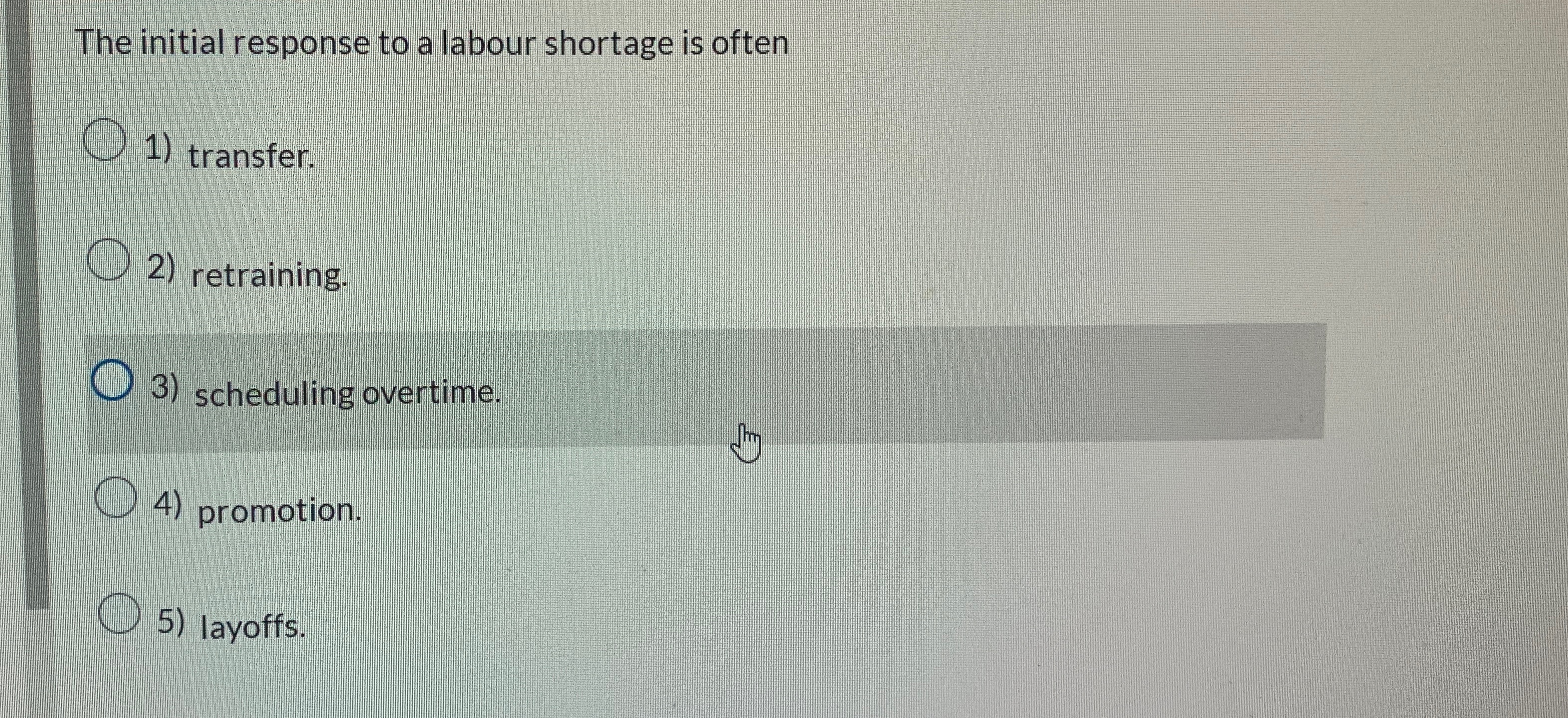  The initial response to a labour shortage is often transfer. retraining.