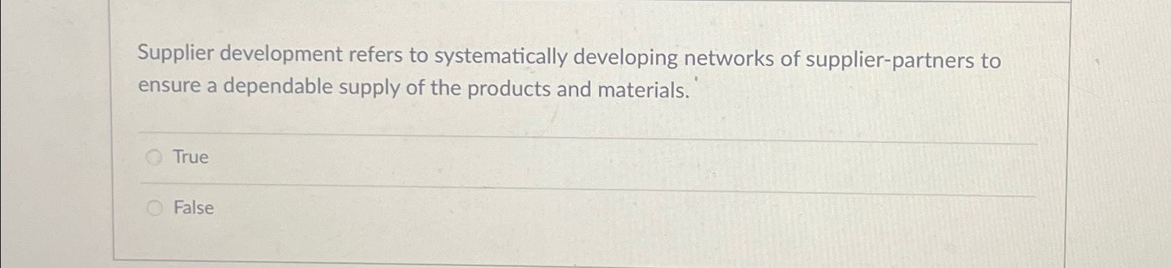  Supplier development refers to systematically developing networks of supplier-partners to ensure