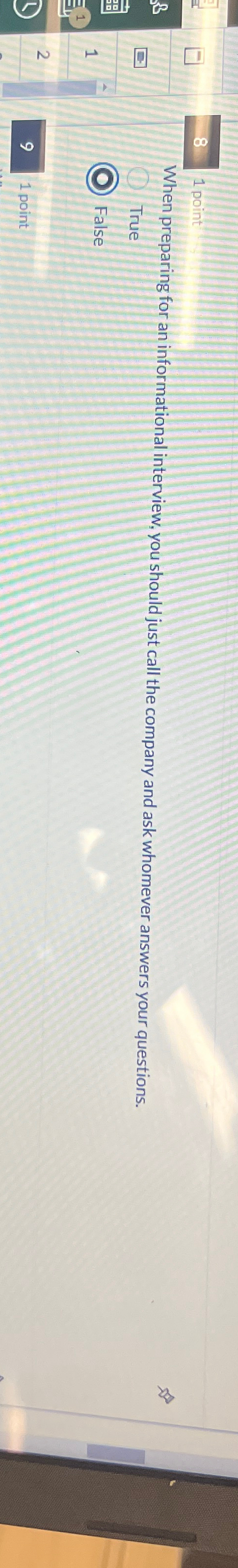  8 1 point When preparing for an informational interview, you should