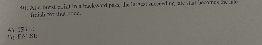  At a burst point in a backward pass, the largest succeeding