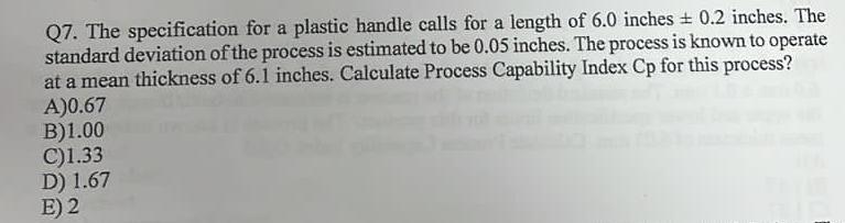  Q7. The specification for a plastic handle calls for a length