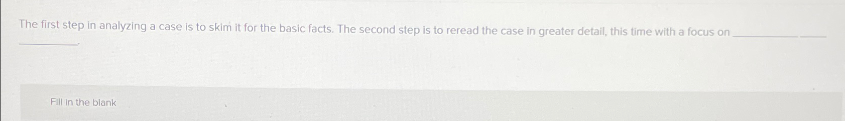  The first step in analyzing a case is to skim it