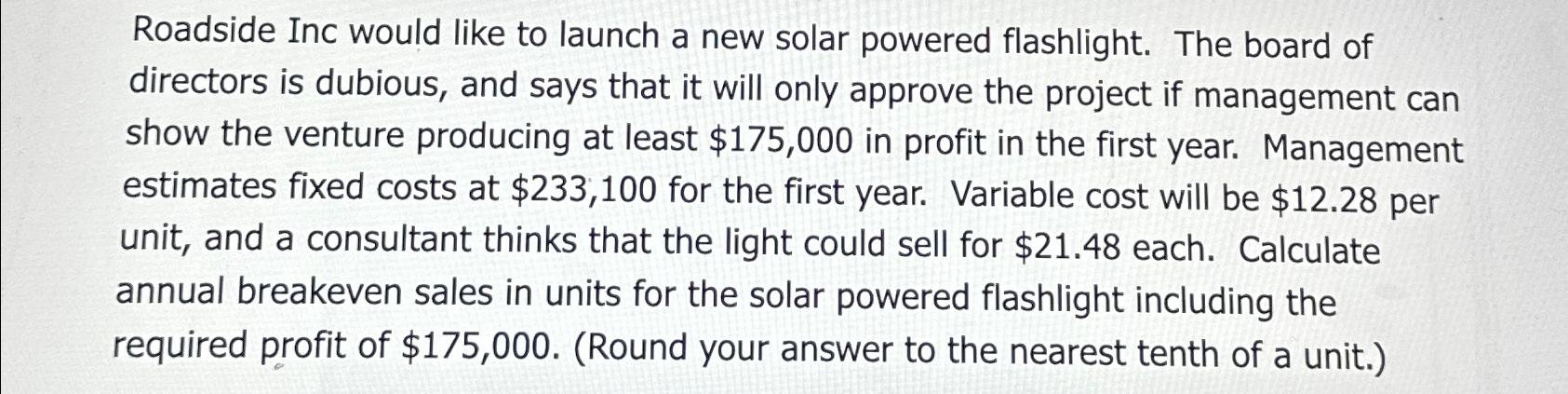  Roadside Inc would like to launch a new solar powered flashlight.