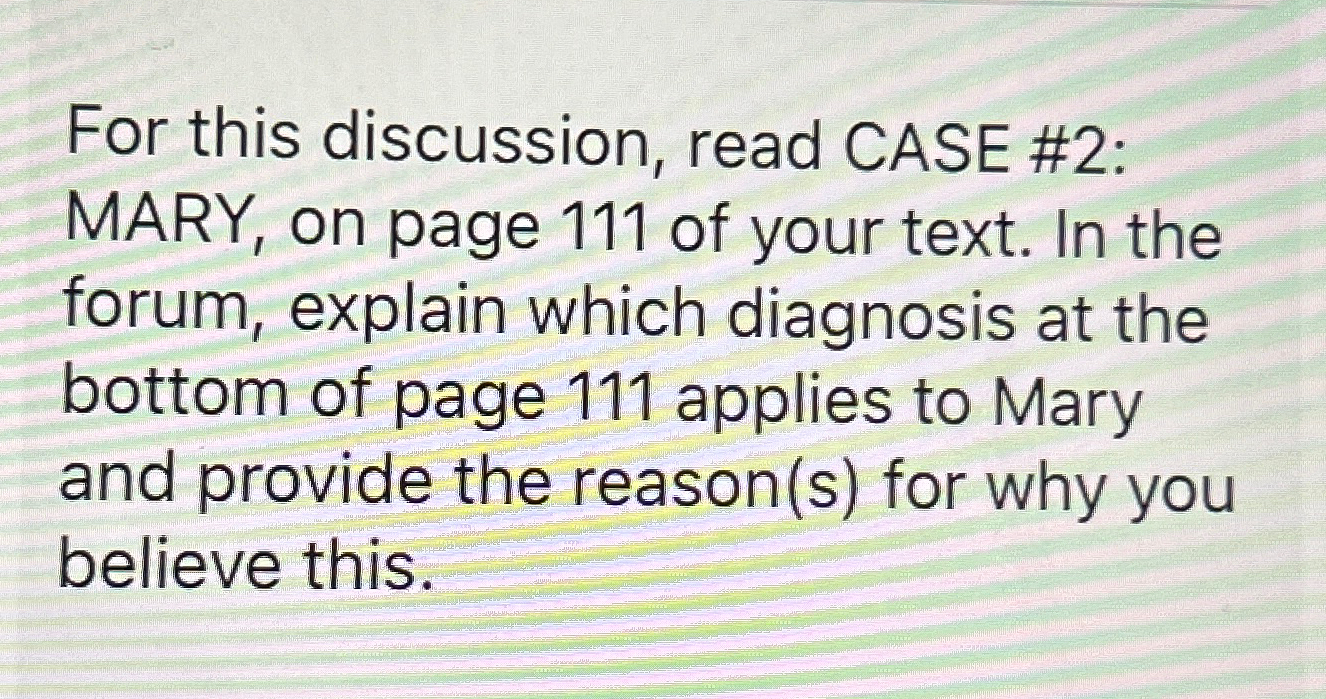  For this discussion, read CASE #2: MARY, on page 111 of