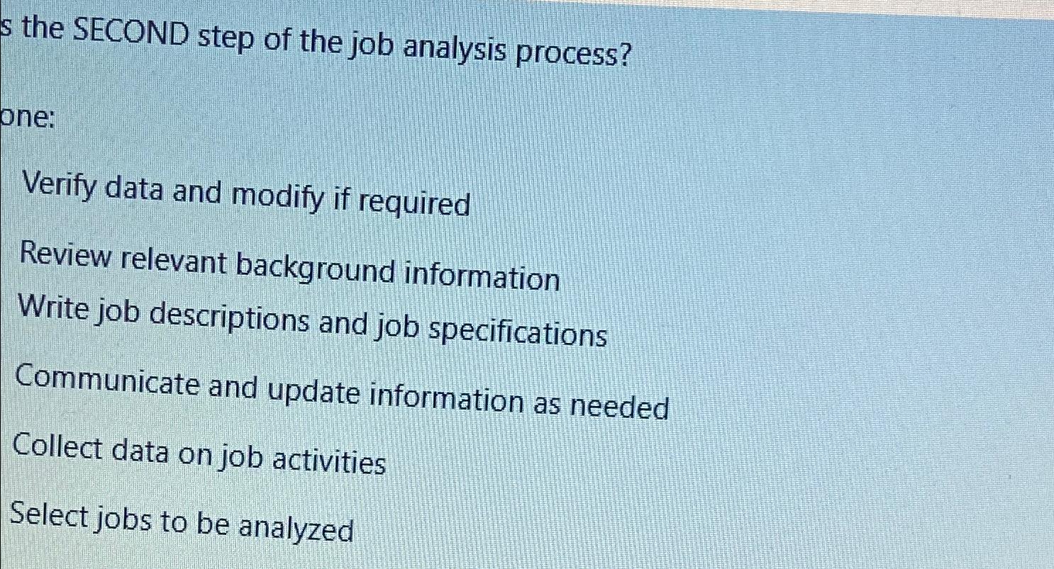  s the SECOND step of the job analysis process? one: Verify