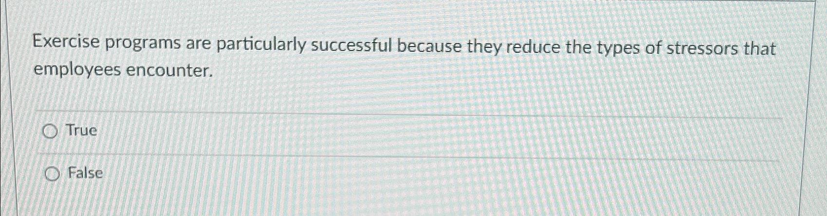  Exercise programs are particularly successful because they reduce the types of