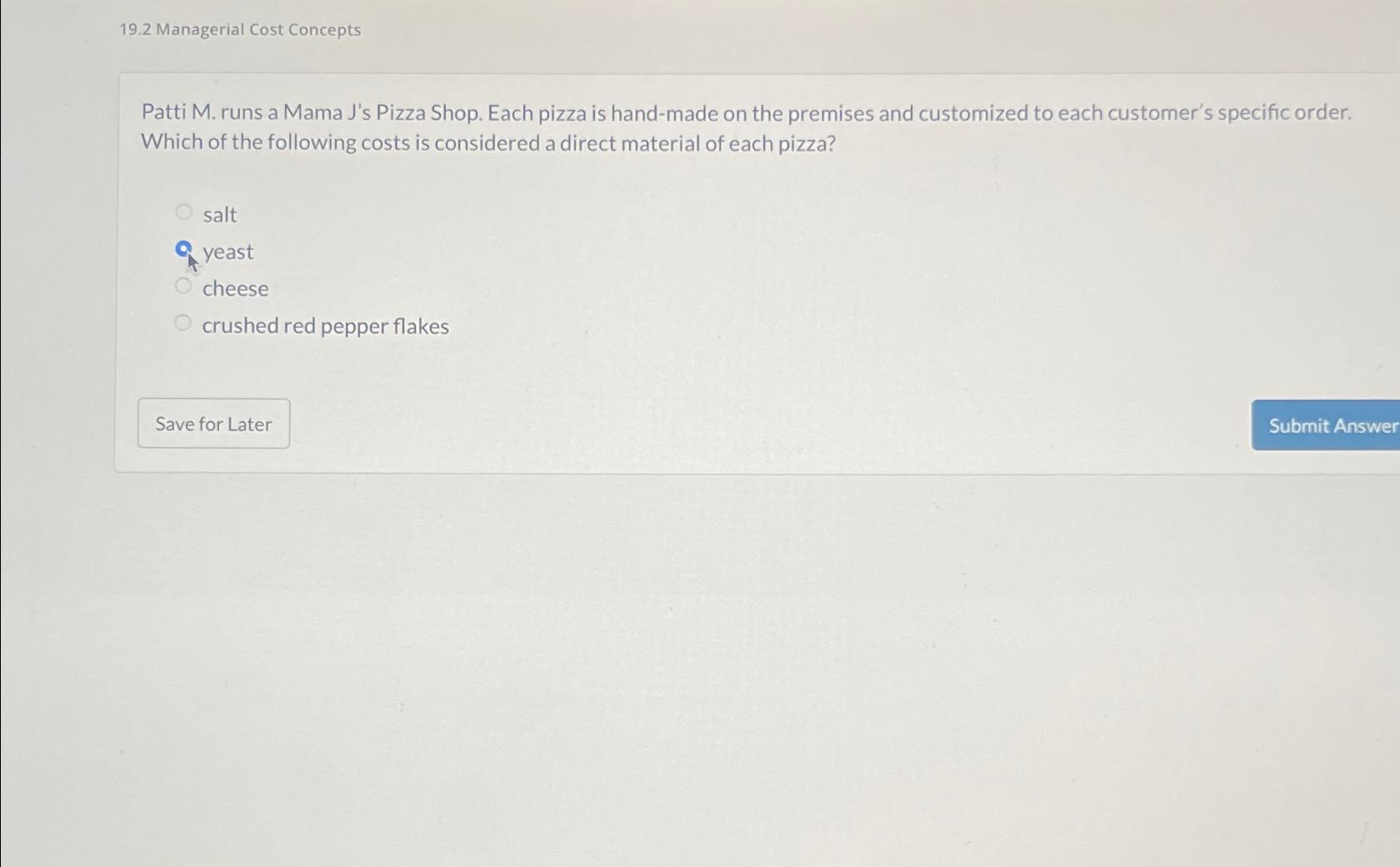  19.2 Managerial Cost Concepts Patti M. runs a Mama J's Pizza