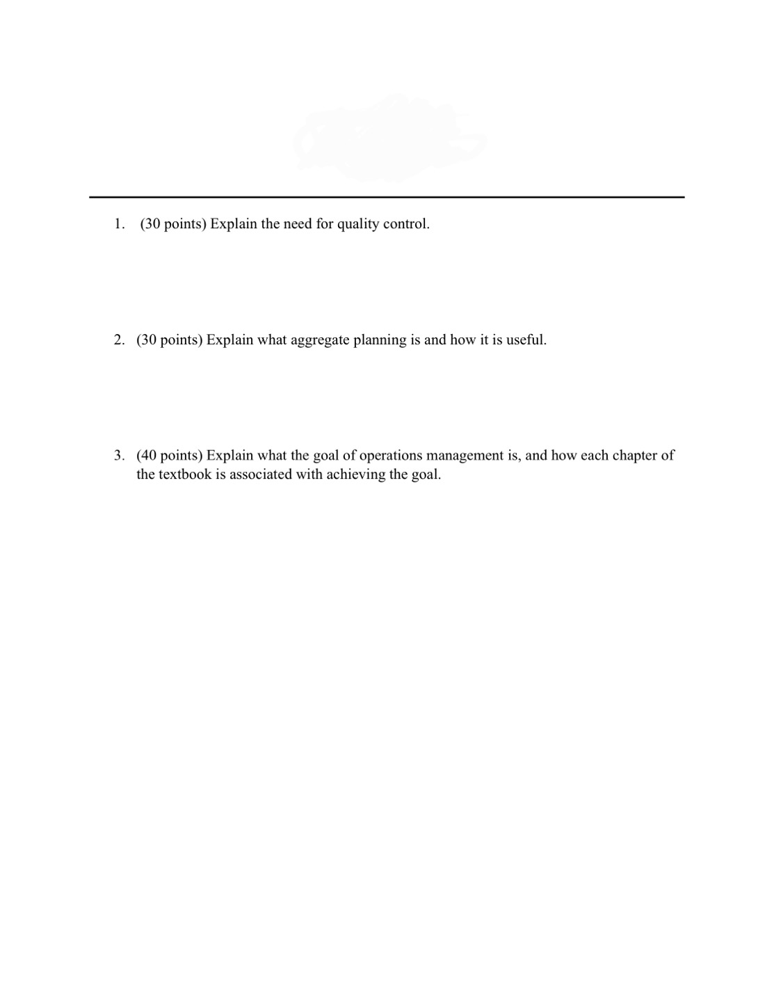  1. (30 points) Explain the need for quality control. 2. (30