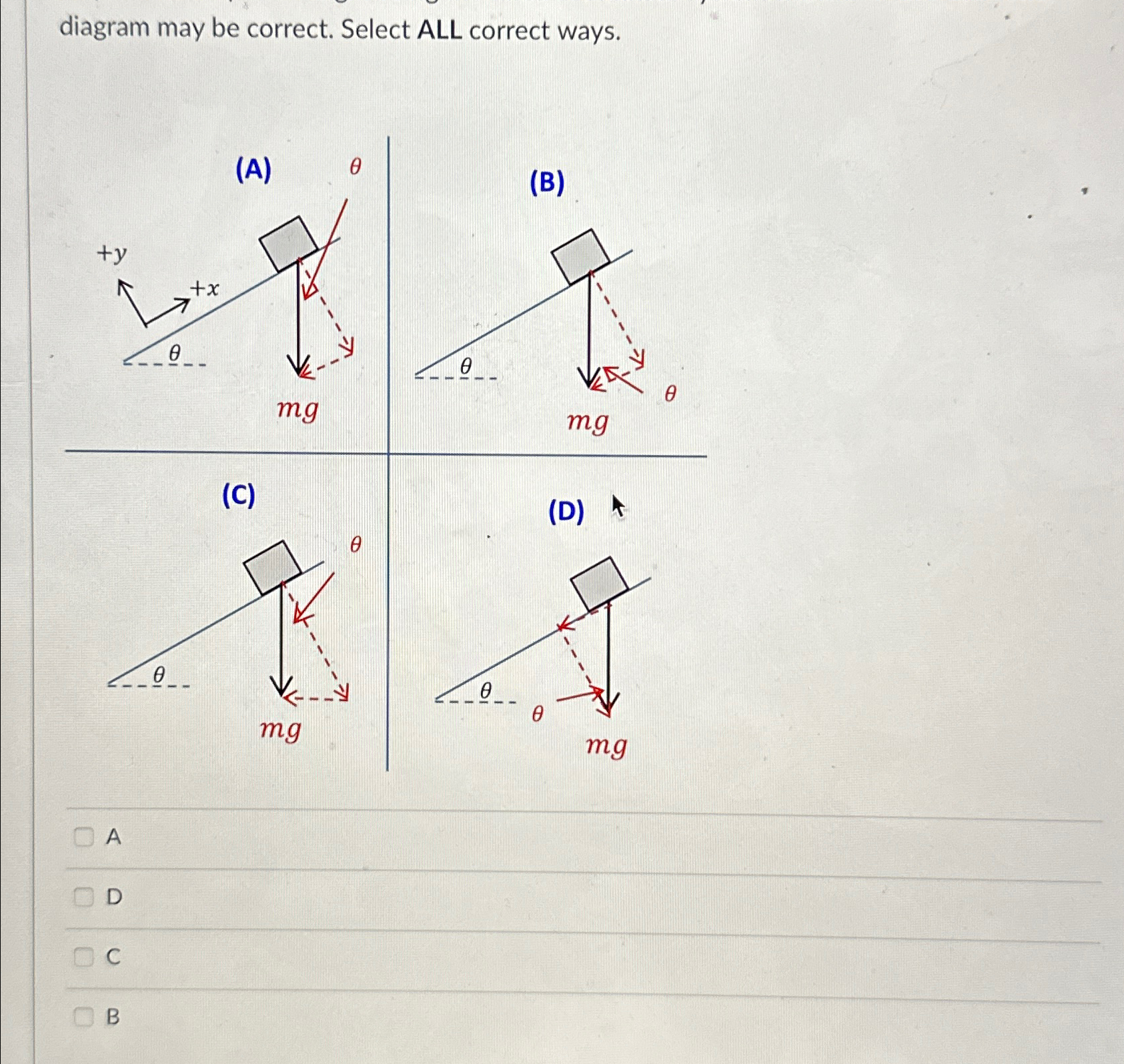  diagram may be correct. Select ALL correct ways. A D C