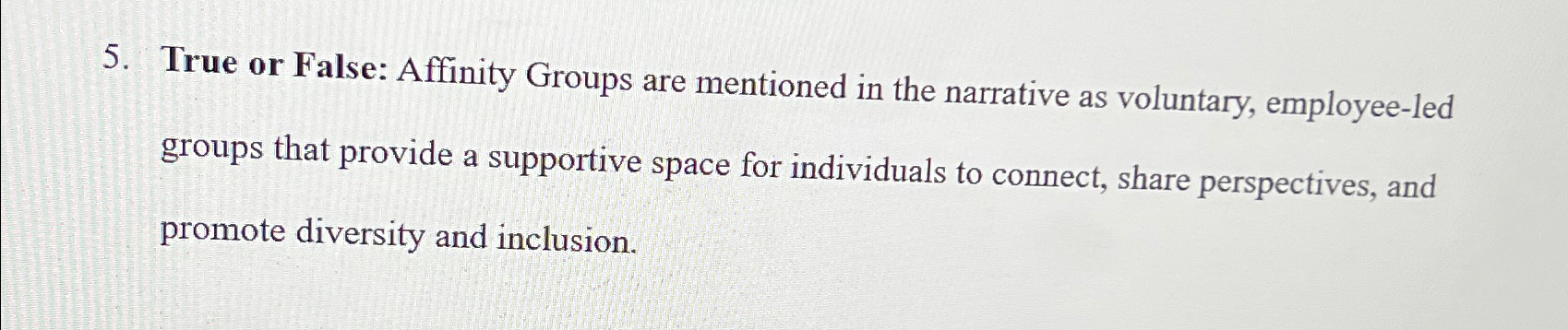  True or False: Affinity Groups are mentioned in the narrative as
