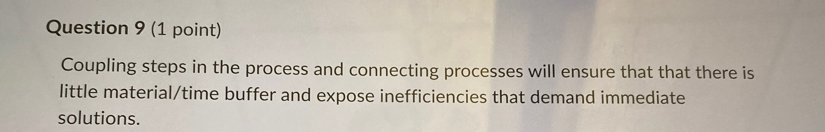  Question 9(1 point) Coupling steps in the process and connecting processes