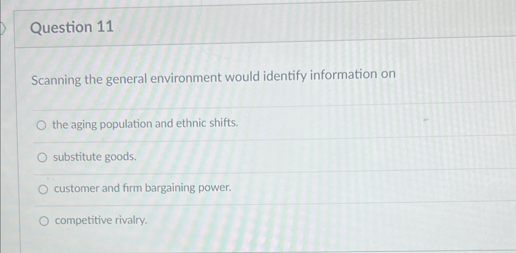  Question 11 Scanning the general environment would identify information on the