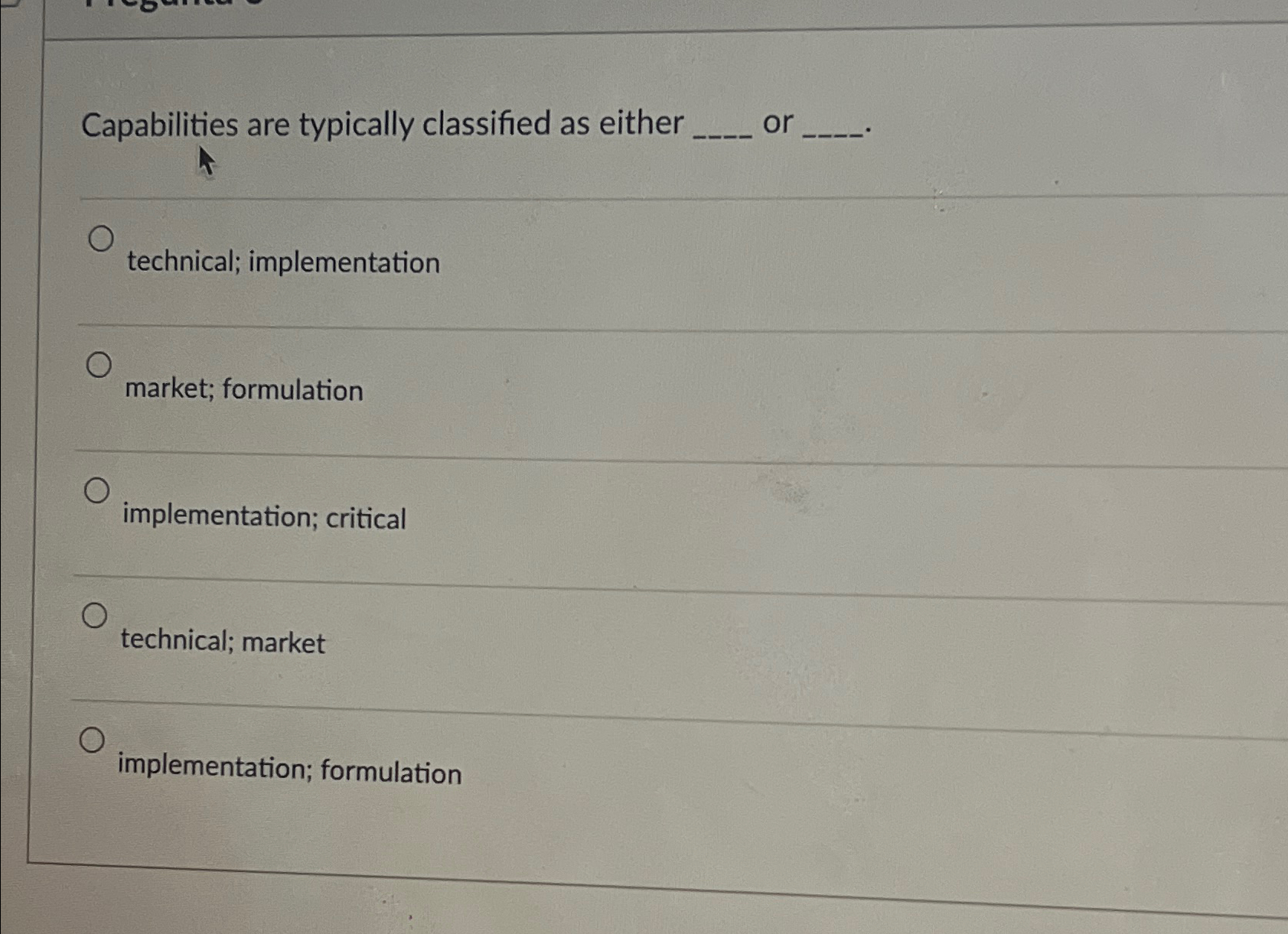  Capabilities are typically classified as either or technical; implementation market; formulation