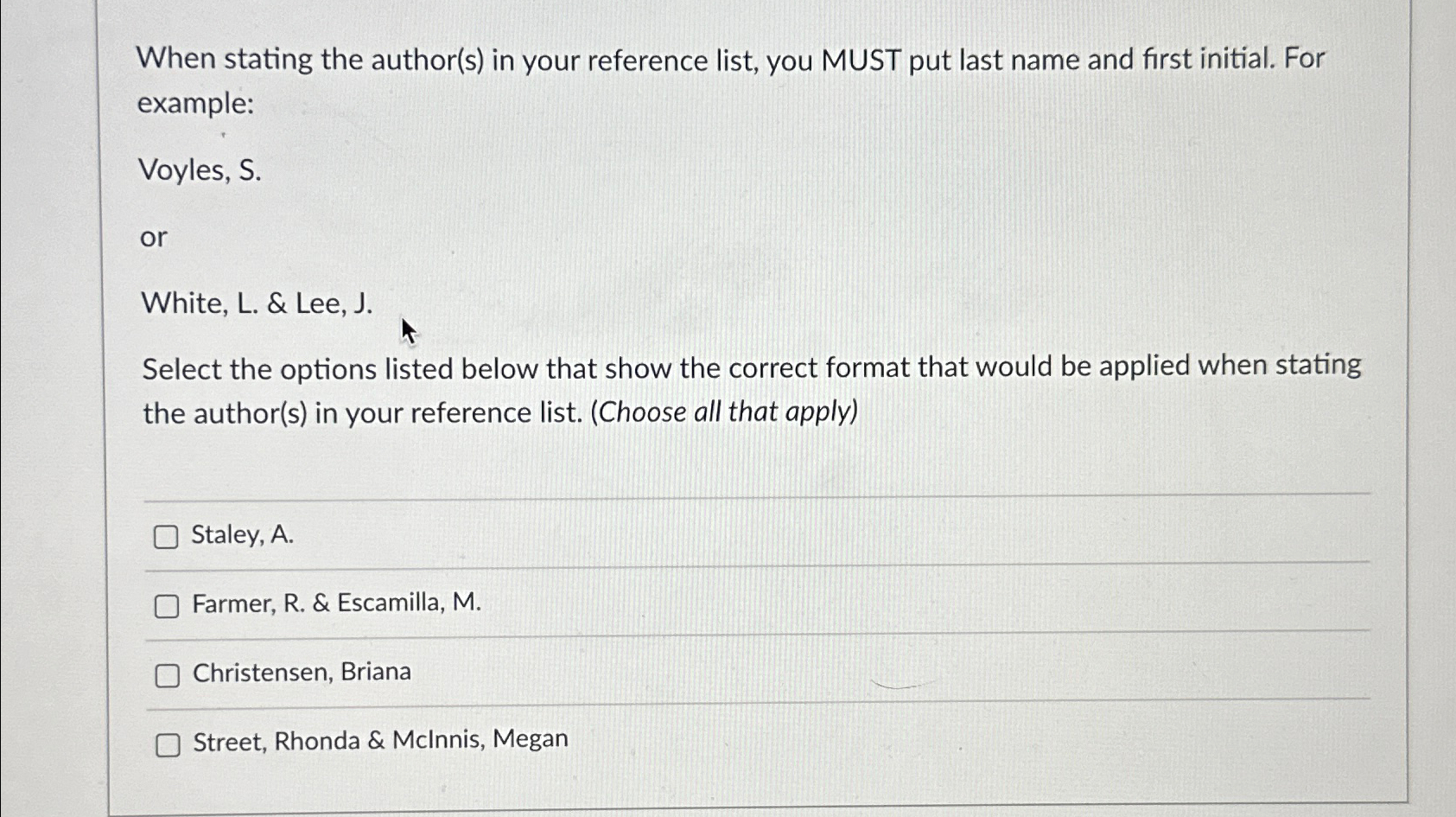  When stating the author(s) in your reference list, you MUST put
