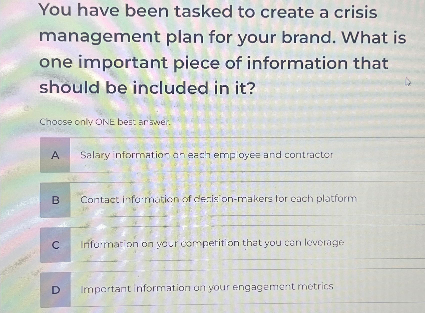  You have been tasked to create a crisis management plan for