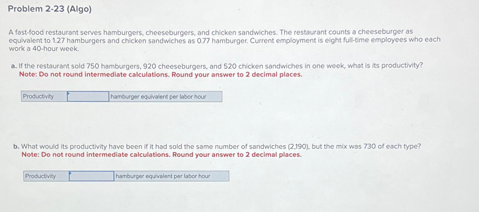  Problem 2-23(Algo) A fast-food restaurant serves hamburgers, cheeseburgers, and chicken sandwiches.