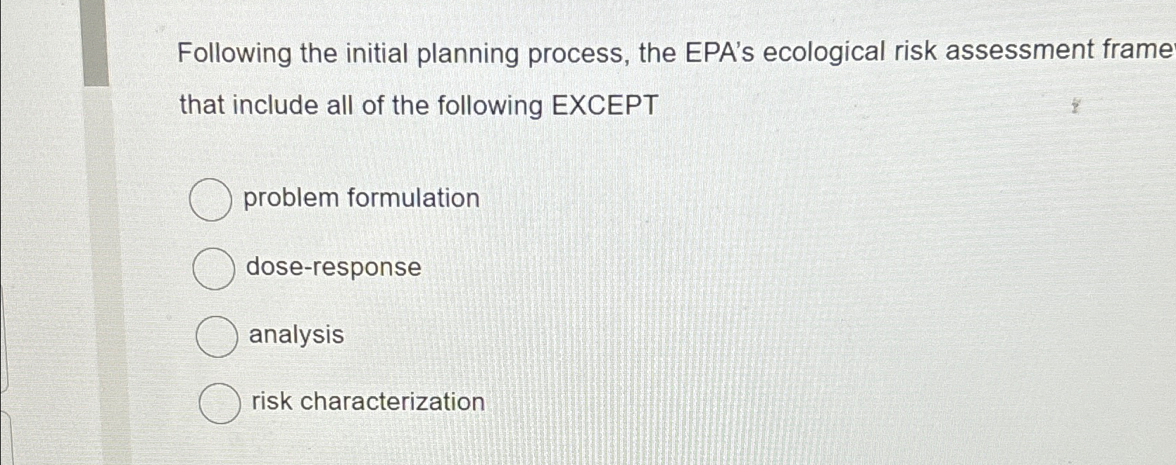 Following the initial planning process, the EPA's ecological risk assessment frame