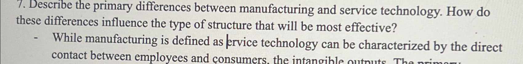  Describe the primary differences between manufacturing and service technology. How do