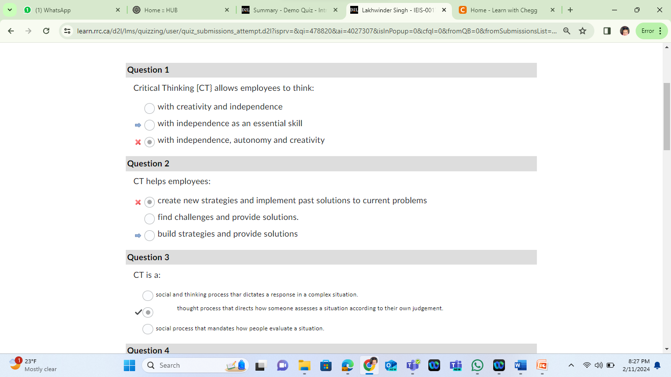  Question 1 Critical Thinking [CT} allows employees to think: with creativity