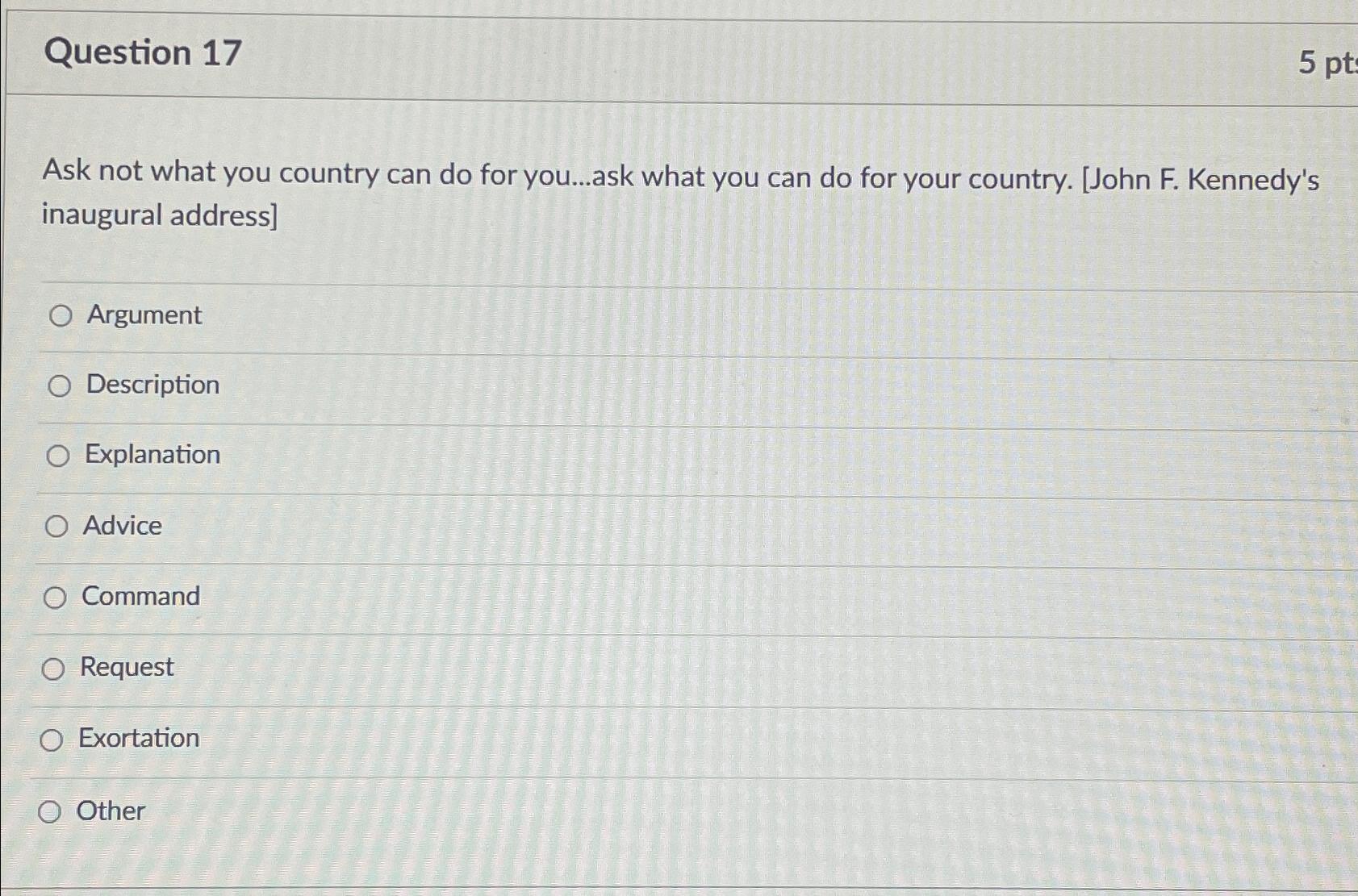  Question 17 5pt Ask not what you country can do for