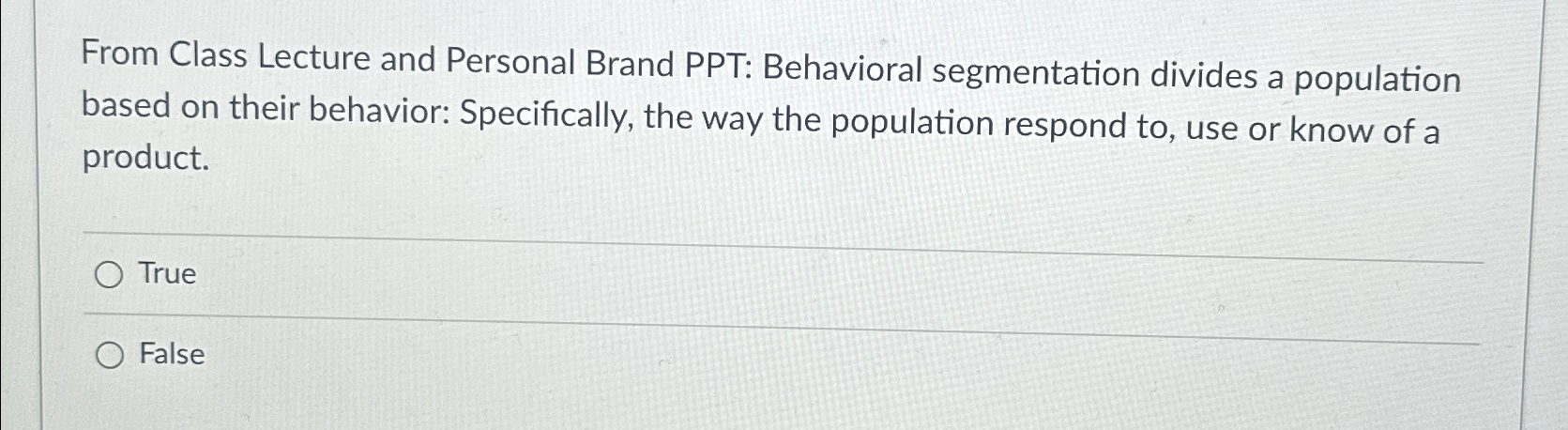  From Class Lecture and Personal Brand PPT: Behavioral segmentation divides a