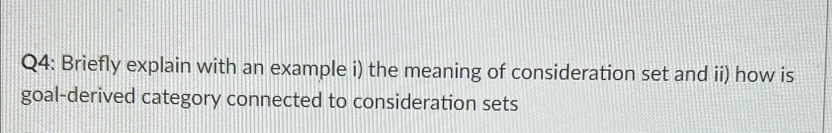  Q4: Briefly explain with an example i) the meaning of consideration