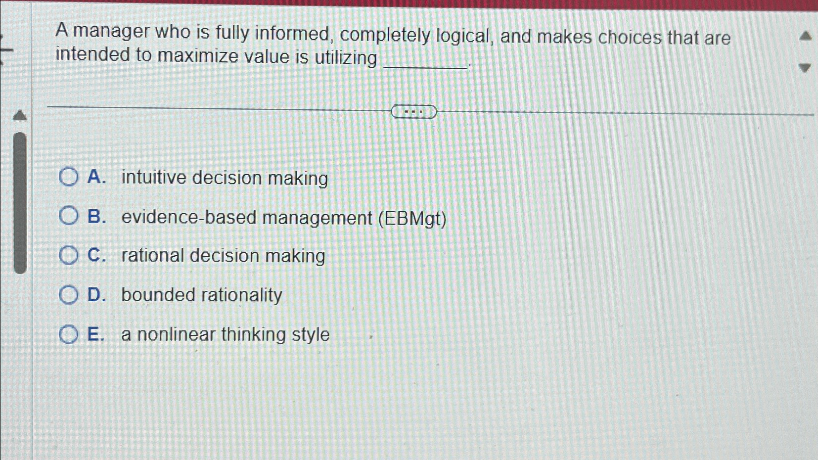  A manager who is fully informed, completely logical, and makes choices