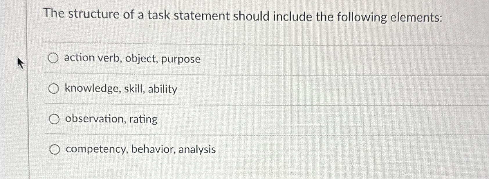  The structure of a task statement should include the following elements: