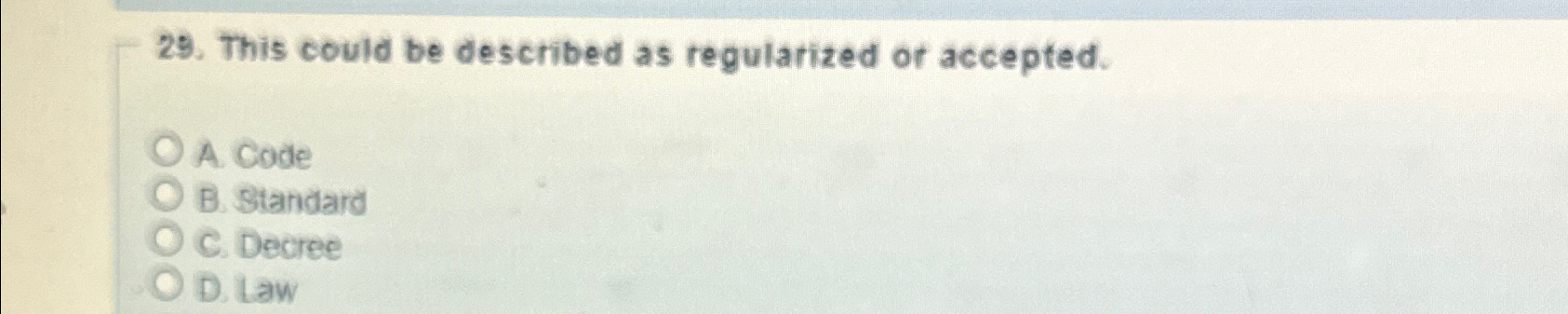  This could be described as regularized or accepted. A. Cade B.