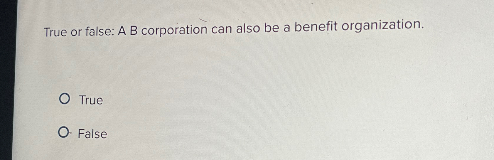  True or false: A B corporation can also be a benefit