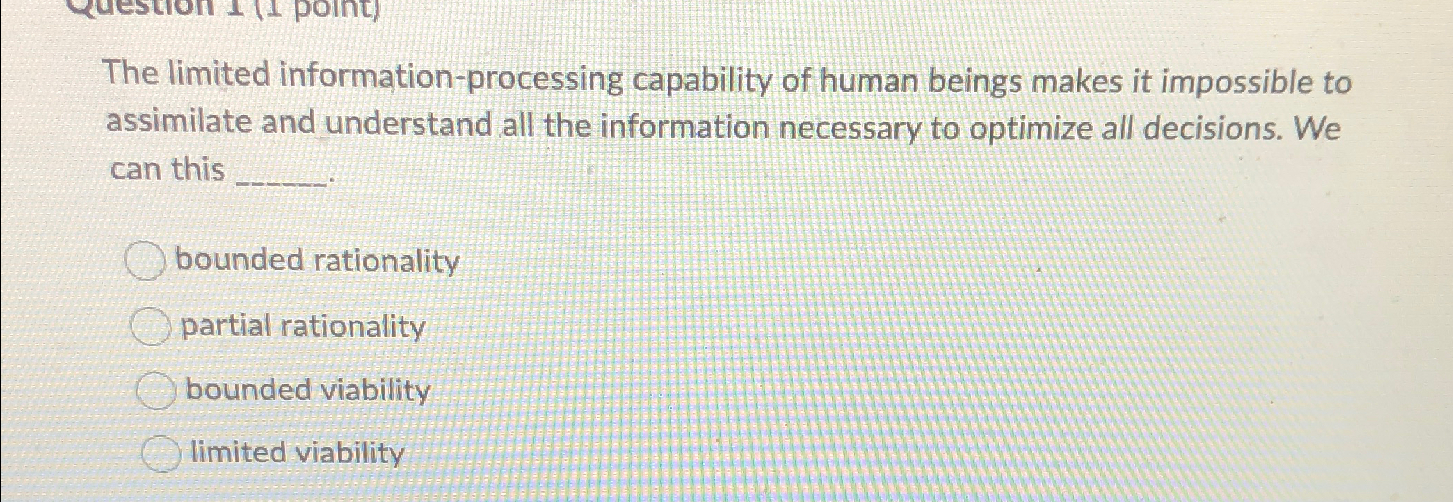  The limited information-processing capability of human beings makes it impossible to