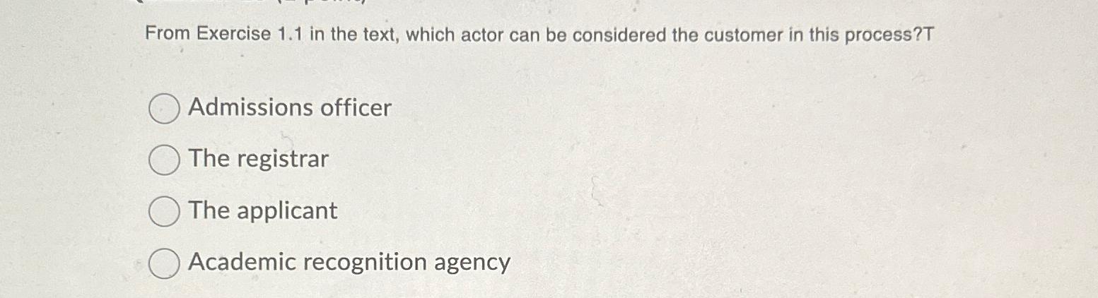  From Exercise 1.1 in the text, which actor can be considered