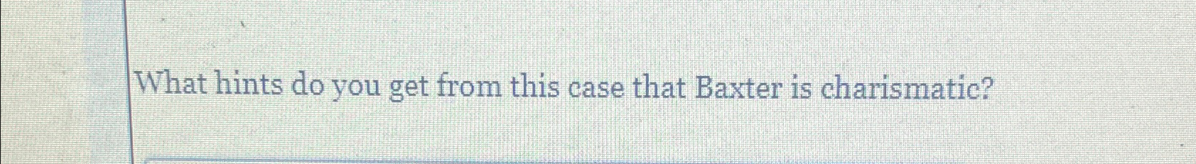  What hints do you get from this case that Baxter is