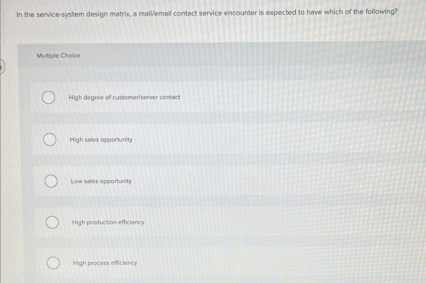  In the service-system design matrix, a mail/email contact service encounter is