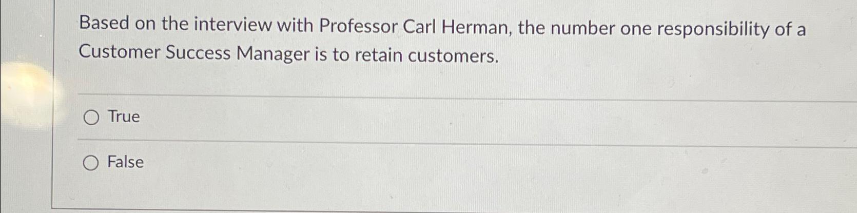  Based on the interview with Professor Carl Herman, the number one