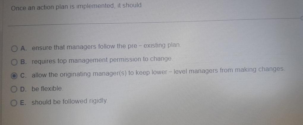  Once an action plan is implemented, it should A. ensure that