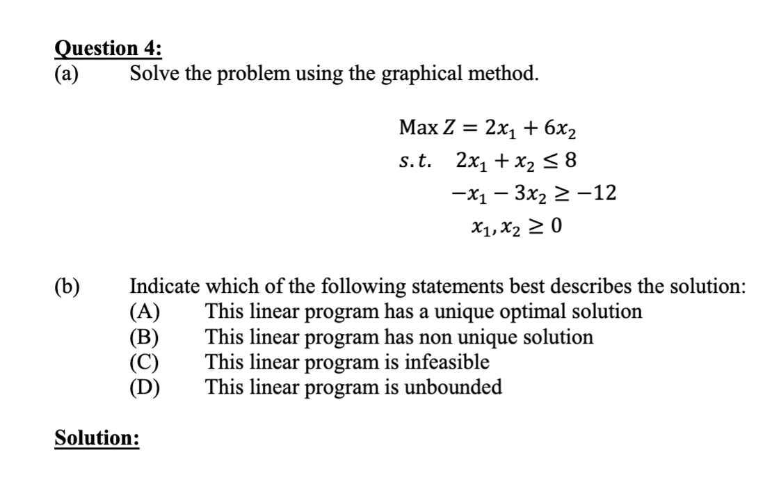  Question 4: (a) Solve the problem using the graphical method. MaxZ=2x1+6x2