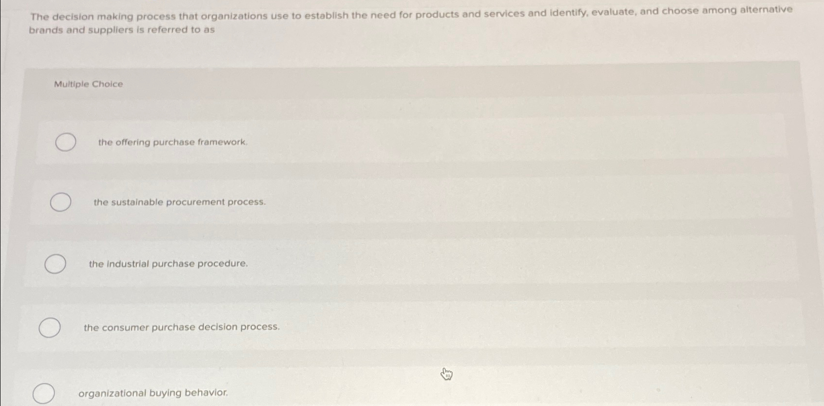  The decision making process that organizations use to establish the need