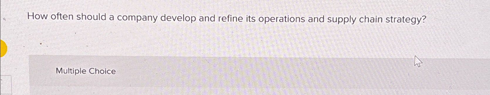  How often should a company develop and refine its operations and