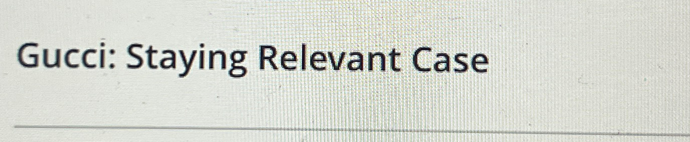  Gucci: Staying Relevant Case 