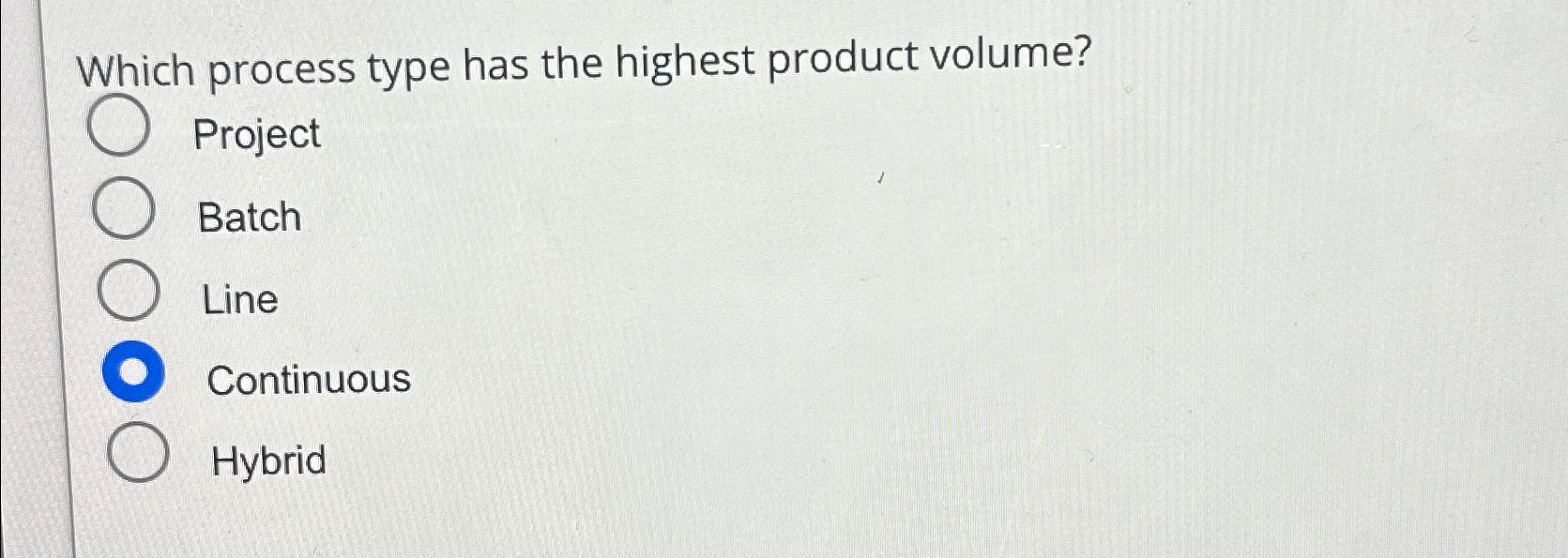  Which process type has the highest product volume? Project Batch Line