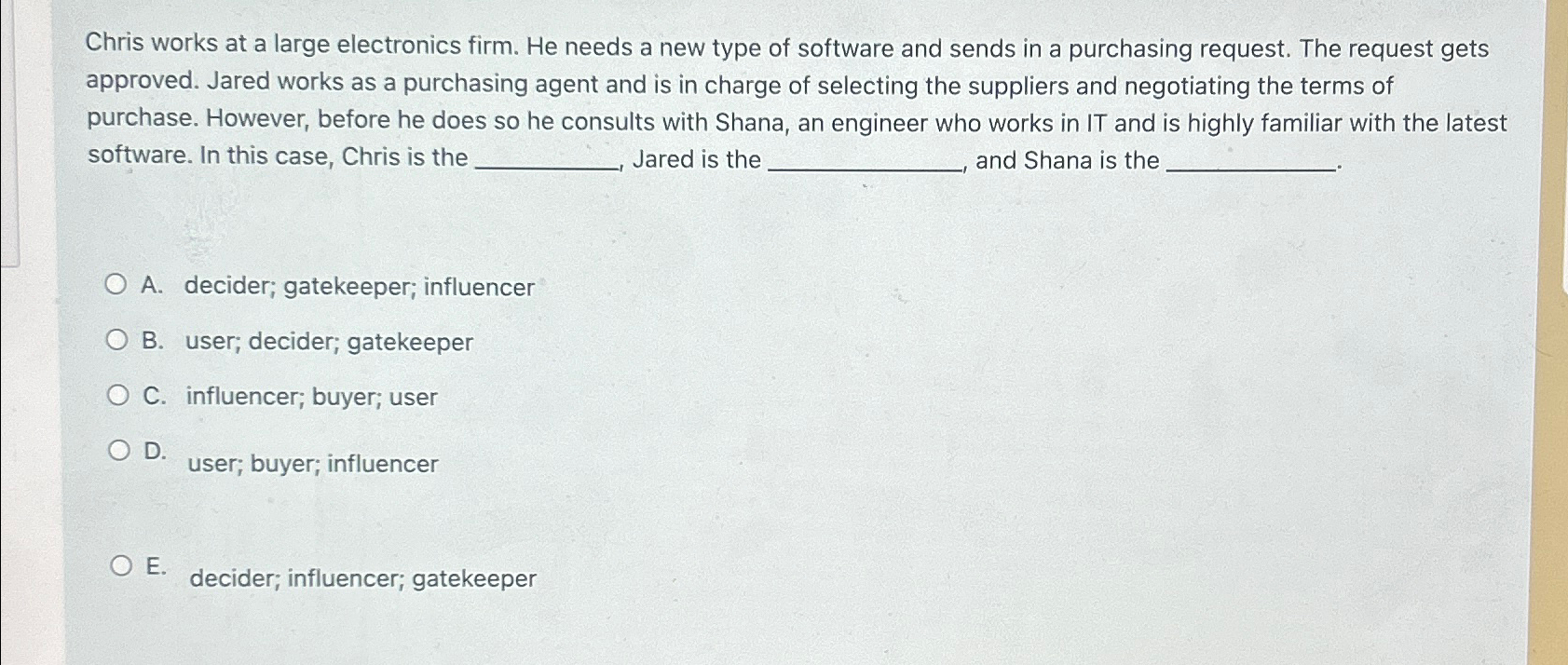  Chris works at a large electronics firm. He needs a new