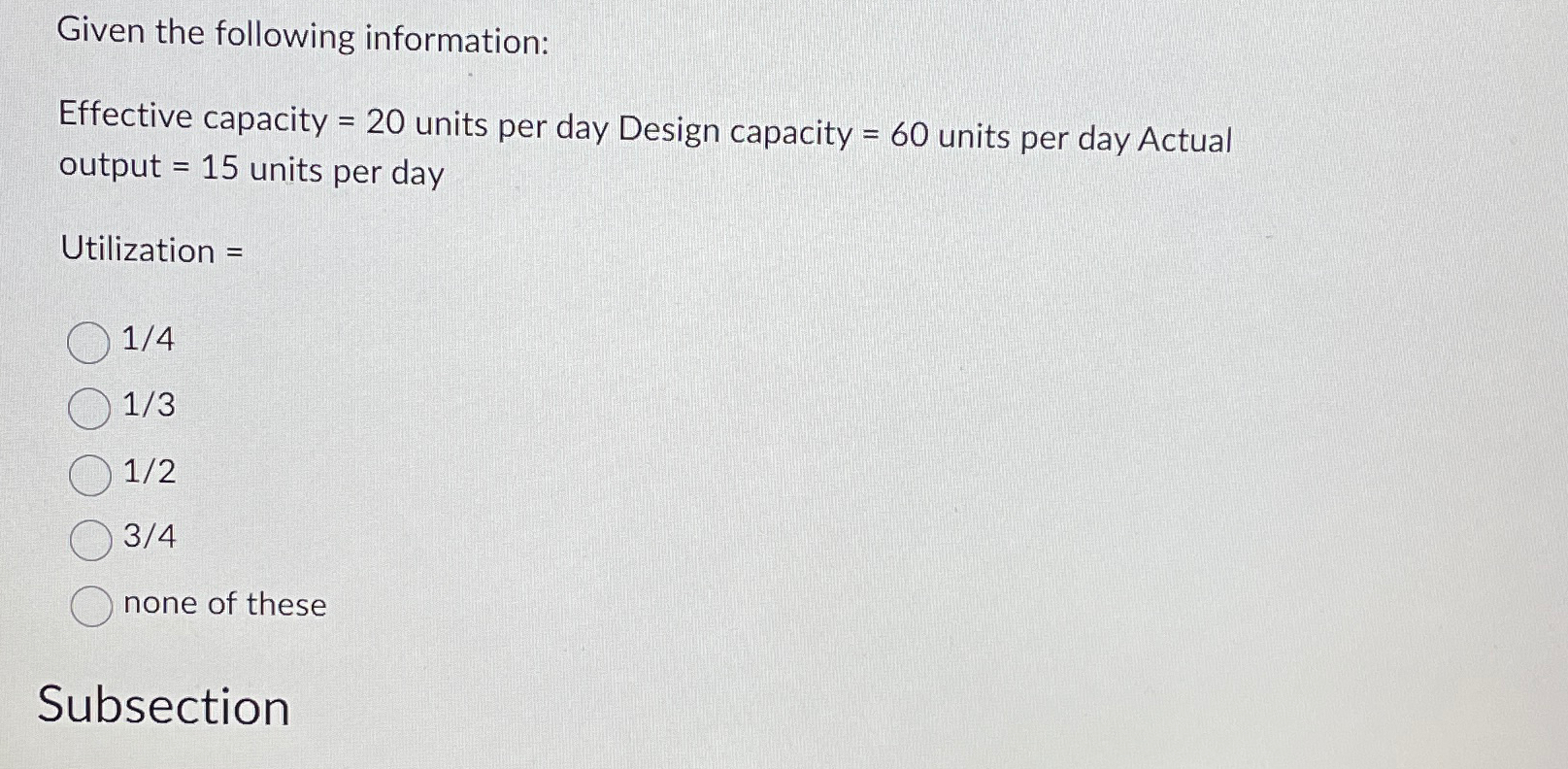  Given the following information: Effective capacity =20 units per day Design