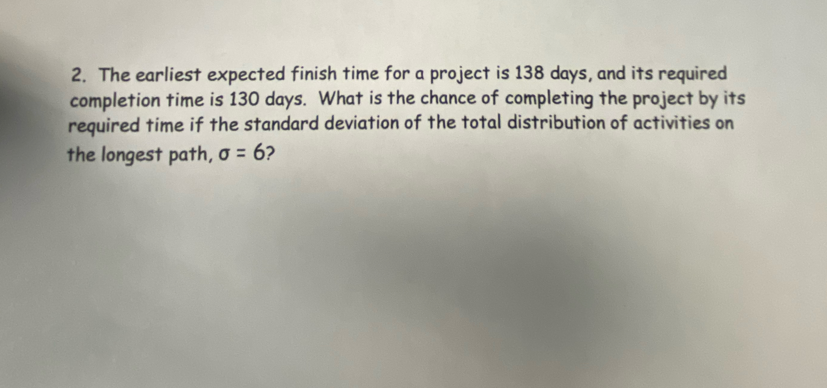  The earliest expected finish time for a project is 138 days,