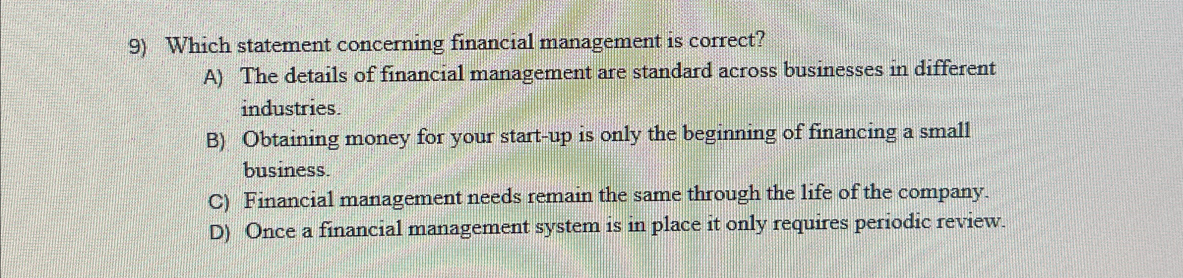  Which statement concerning financial management is correct? A) The details of