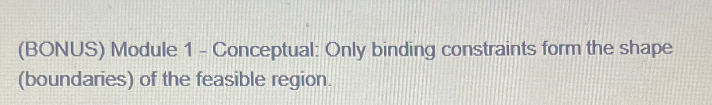  (BONUS) Module 1- Conceptual: Only binding constraints form the shape (boundaries)