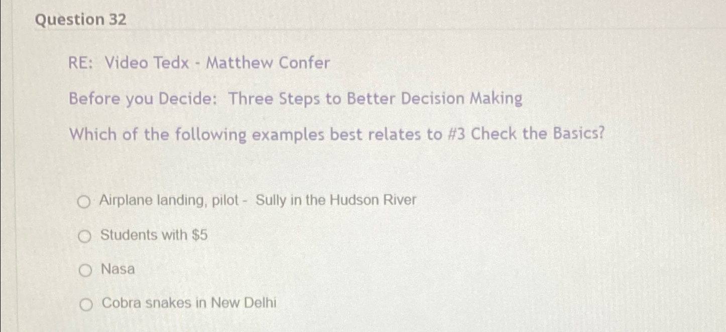  Question 32 RE: Video Tedx - Matthew Confer Before you Decide: