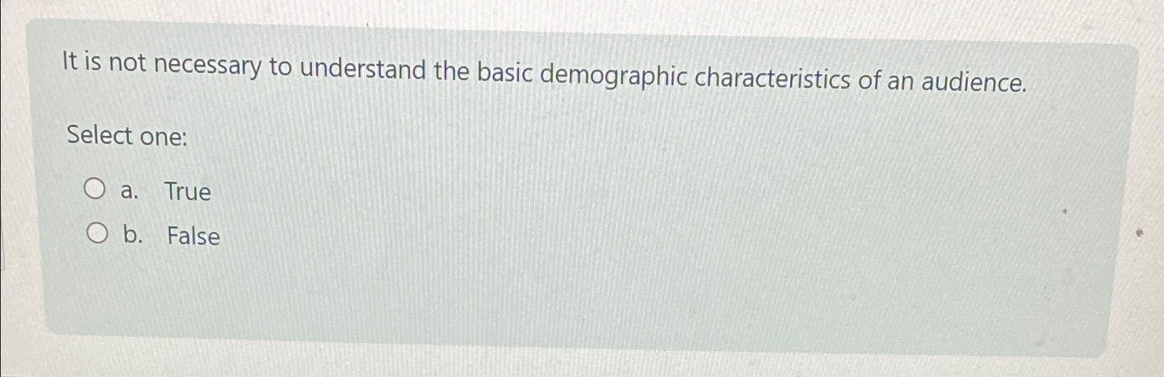  It is not necessary to understand the basic demographic characteristics of