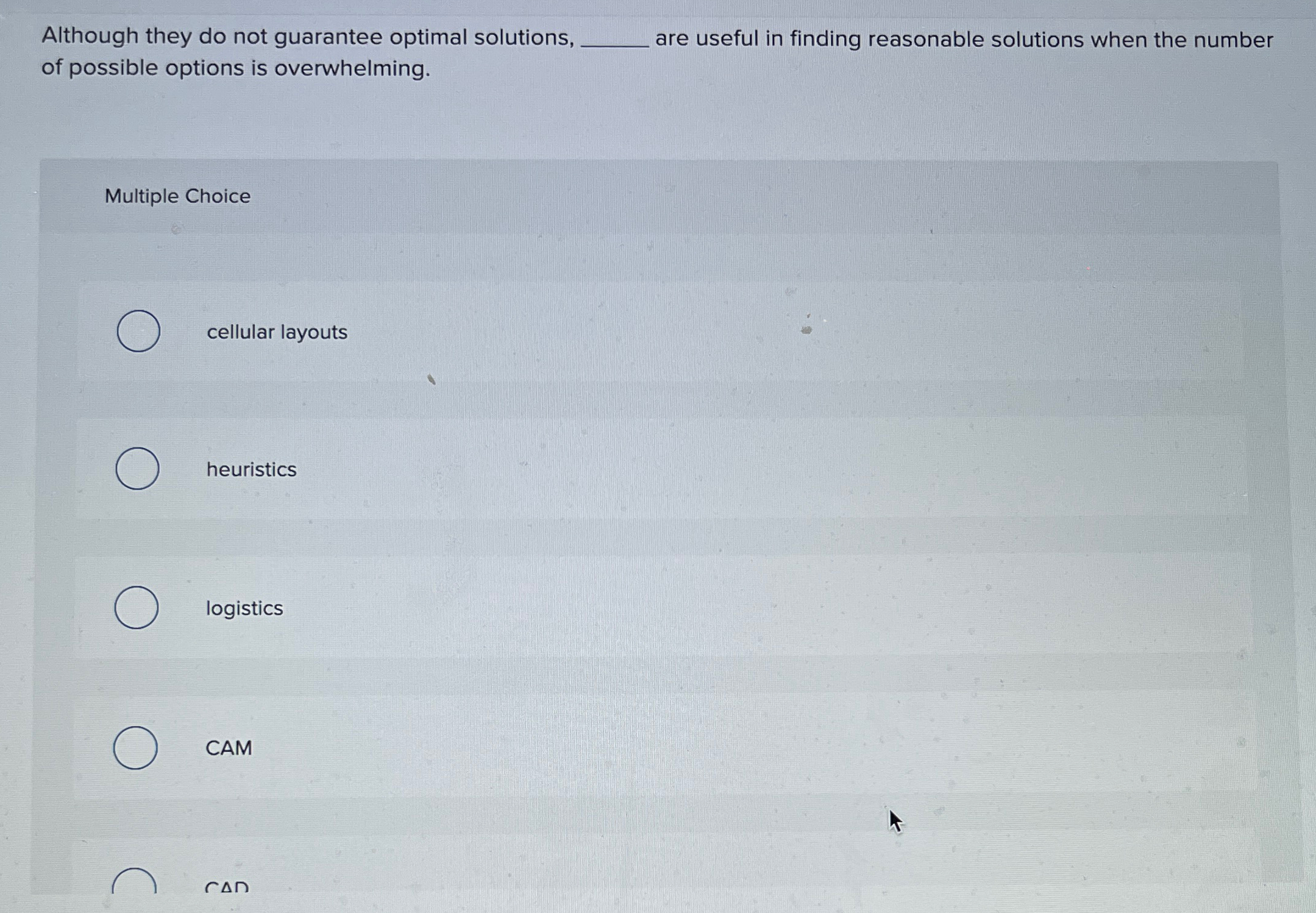  Although they do not guarantee optimal solutions, are useful in finding