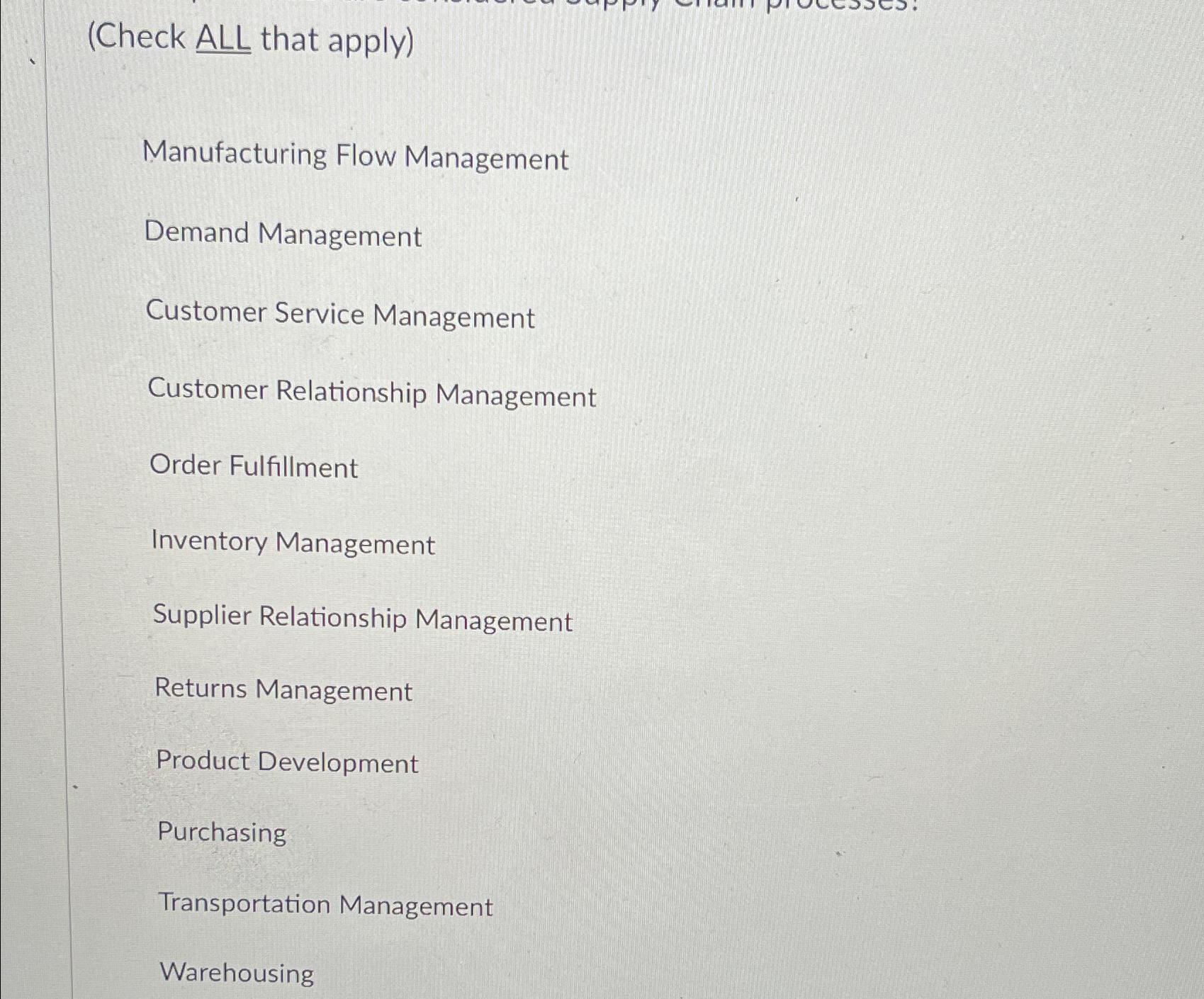  (Check ALL that apply) Manufacturing Flow Management Demand Management Customer Service